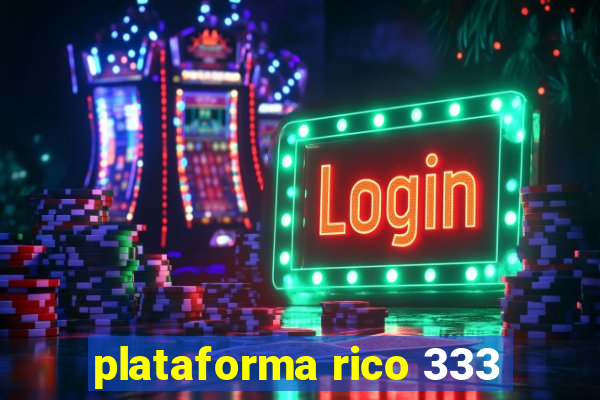 plataforma rico 333